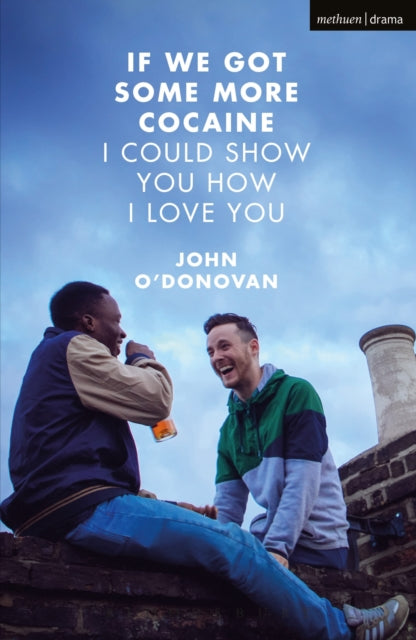 Book cover of: If We Got Some More Cocaine I Could Show You How I Love You. By: John O'Donovan