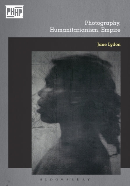 Book cover of: Photography, Humanitarianism, Empire. By: Jane Lydon