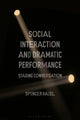 Book cover of: Social Interaction and Dramatic Performance. By: Spencer Hazel