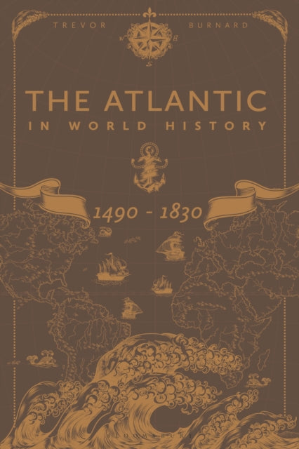 Book cover of: Atlantic in World History, 1490-1830. By: Trevor G. Burnard