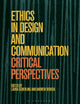 Book cover of: Ethics in Design and Communication. By: Andrew DeRosa