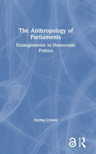 Book cover of: Anthropology of Parliaments. By: Emma Crewe
