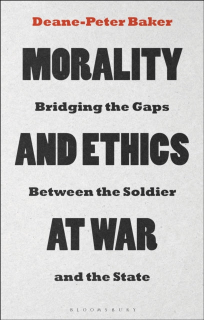 Book cover of: Morality and Ethics at War. By: Deane-Peter Baker