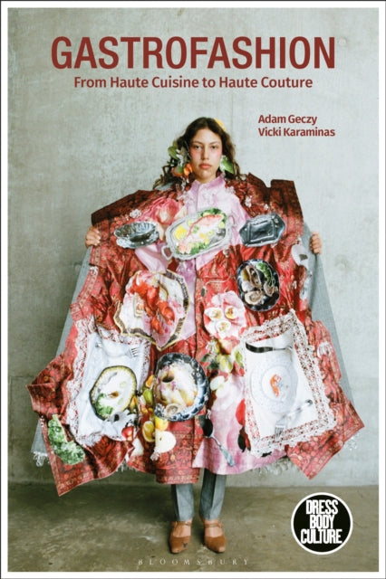 Book cover of: Gastrofashion from Haute Cuisine to Haute Couture. By: Adam Geczy