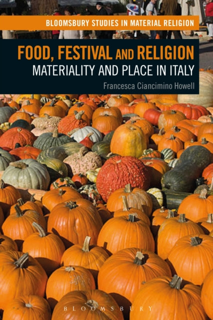 Book cover of: Food, Festival and Religion. By: Francesca Ciancimino Howell