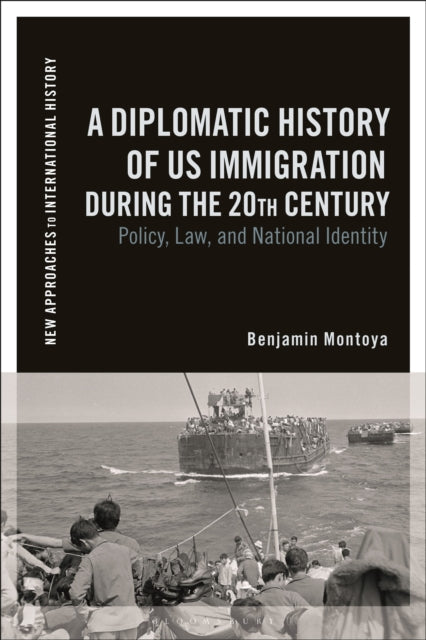 Book cover of: Diplomatic History of US Immigration during the 20th Century. By: Benjamin Montoya