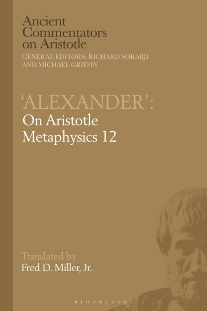 Book cover of: Alexander': On Aristotle Metaphysics 12. By: Miller, Fred D., Jr.