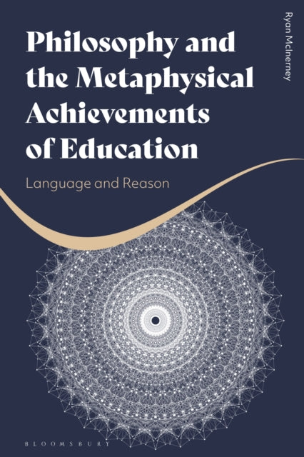 Book cover of: Philosophy and the Metaphysical Achievements of Education. By: Ryan McInerney