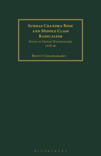 Book cover of: Subhas Chandra Bose and Middle Class Radicalism. By: Bidyut Chakrabarti