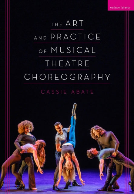 Art and Practice of Musical Theatre Choreography 9781350193338 Cassie Abate