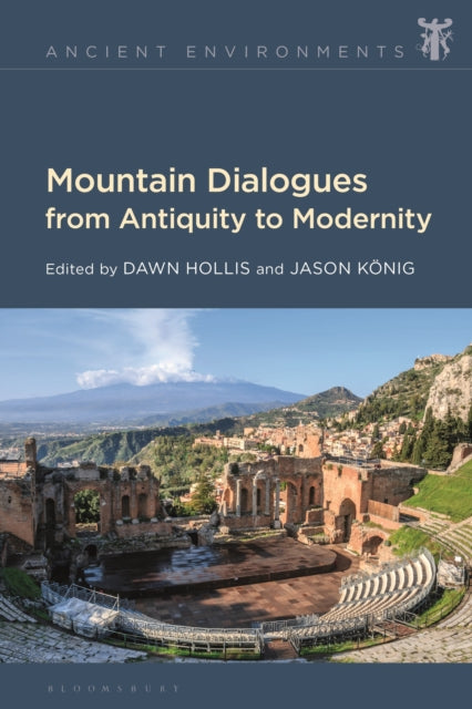 Book cover of: Mountain Dialogues from Antiquity to Modernity. By: Dawn Hollis