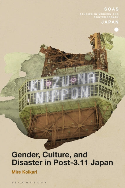 Book cover of: Gender, Culture, and Disaster in Post-3.11 Japan. By: Mire Koikari