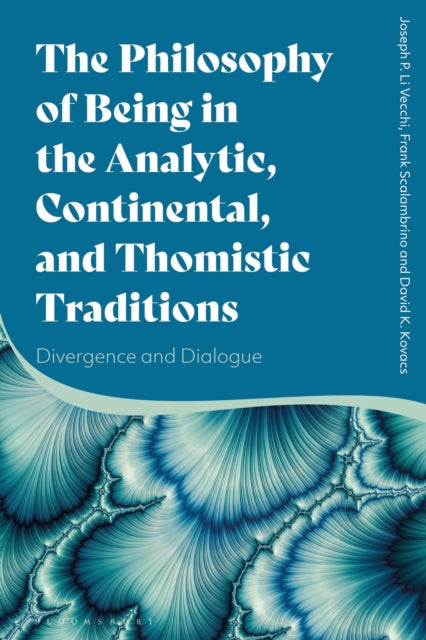 Book cover of: Philosophy of Being in the Analytic, Continental, and Thomistic Traditions. By: Joseph P. Li Vecchi