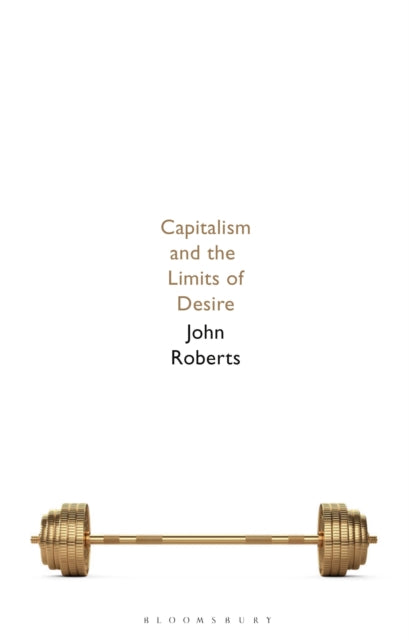 Book cover of: Capitalism and the Limits of Desire. By: John Roberts