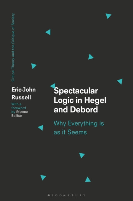 Book cover of: Spectacular Logic in Hegel and Debord. By: Eric-John Russell