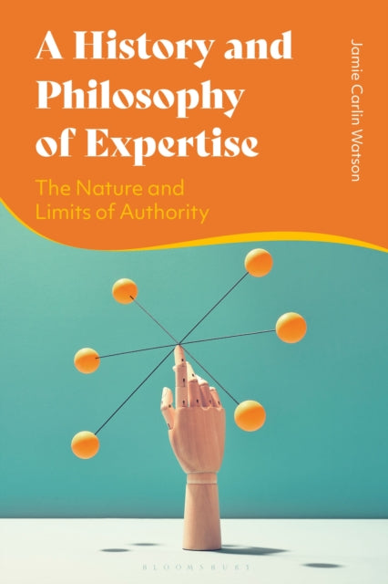 Book cover of: History and Philosophy of Expertise. By: Jamie Carlin Watson