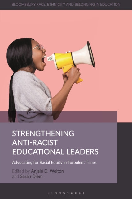 Book cover of: Strengthening Anti-Racist Educational Leaders. By: Anjalé D. Welton