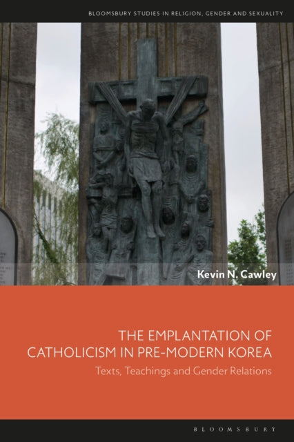 Book cover of: Emplantation of Catholicism in Pre-modern Korea. By: Kevin N. Cawley