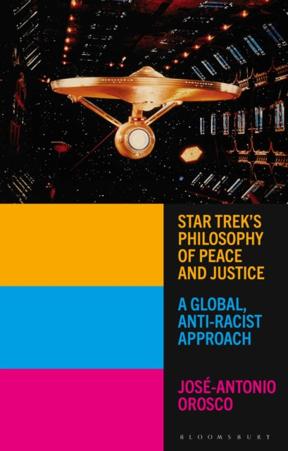 Book cover of: Star Trek's Philosophy of Peace and Justice. By: José-Antonio Orosco