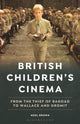 Book cover of: British Children's Cinema. By: Noel Brown