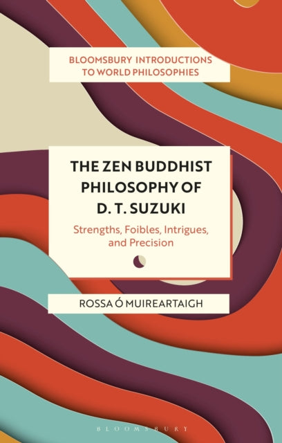 Book cover of: Zen Buddhist Philosophy of D. T. Suzuki. By: Rossa Ó Muireartaigh