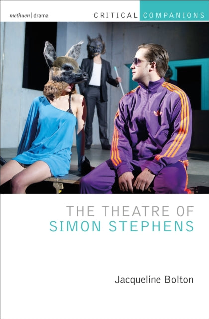 Book cover of: Theatre of Simon Stephens. By: Jacqueline Bolton