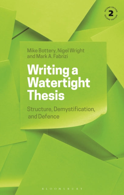 Writing a Watertight Thesis, Structure, Demystification and Defence 9781350260597 Mike Bottery