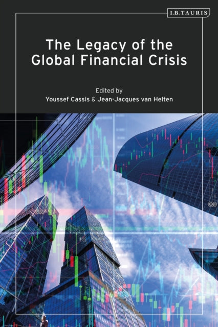 Book cover of: Legacy of the Global Financial Crisis. By: Youssef Cassis