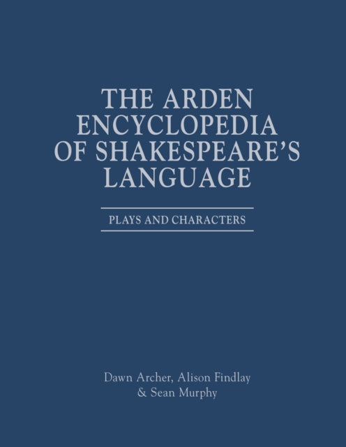 Book cover of: Arden Encyclopedia of Shakespeare’s Language. By: Alison Findlay