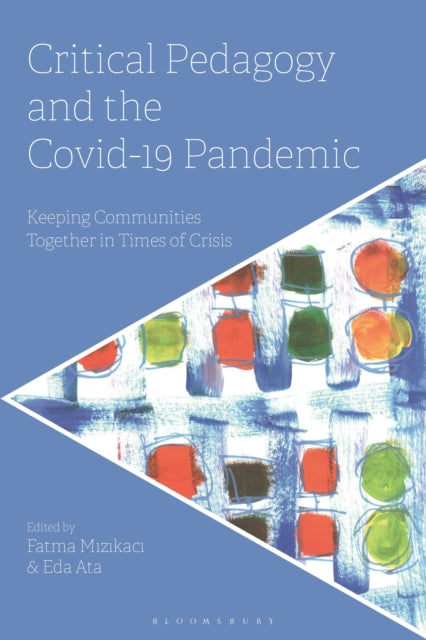 Book cover of: Critical Pedagogy and the Covid-19 Pandemic. By: Fatma Mizikaci