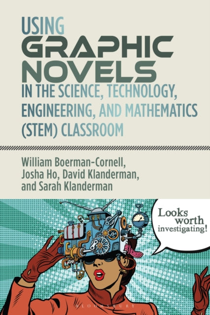 Book cover of: Using Graphic Novels in the Science, Technology, Engineering, and Mathematics (STEM) Classroom. By: William Boerman-Cornell