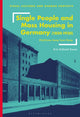 Book cover of: Single People and Mass Housing in Germany, 1850–1930. By: Erin Eckhold Sassin