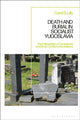 Book cover of: Death and Burial in Socialist Yugoslavia