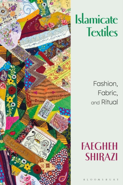 Book cover of: Islamicate Textiles. By: Faegheh Shirazi