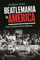 Book cover of: Beatlemania in America. By: Andrew Hunt