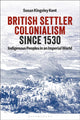 Book cover of: British Settler Colonialism since 1530. By: Susan Kingsley Kent