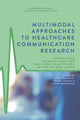 Book cover of: Multimodal Approaches to Healthcare Communication Research. By: Keiko Tsuchiya