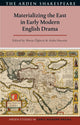 Book cover of: Materializing the East in Early Modern English Drama. By: Murat Ögütcü