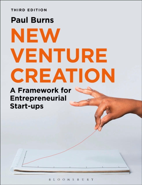 New Venture Creation, A Framework for Entrepreneurial Start-ups 9781350321793 Paul Burns
