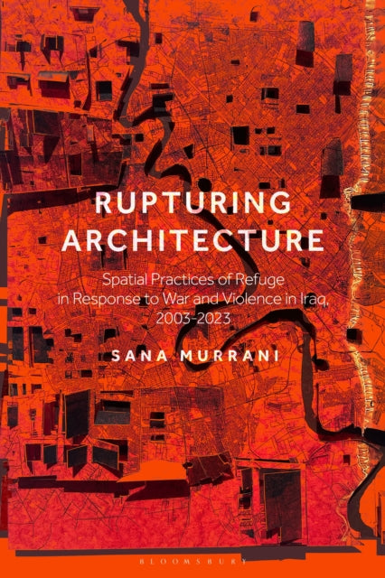 Book cover of: Rupturing Architecture. By: Sana Murrani