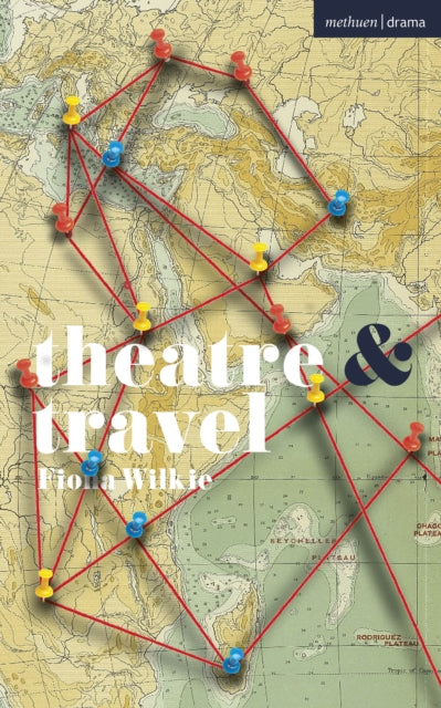 Book cover of: Theatre and Travel. By: Fiona Wilkie