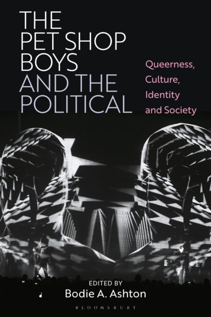 Book cover of: Pet Shop Boys and the Political. By: Bodie A. Ashton