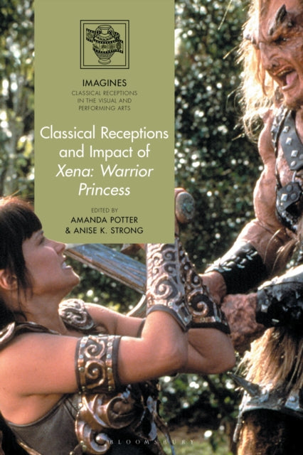 Book cover of: Classical Receptions and Impact of Xena: Warrior Princess. By: Amanda Potter