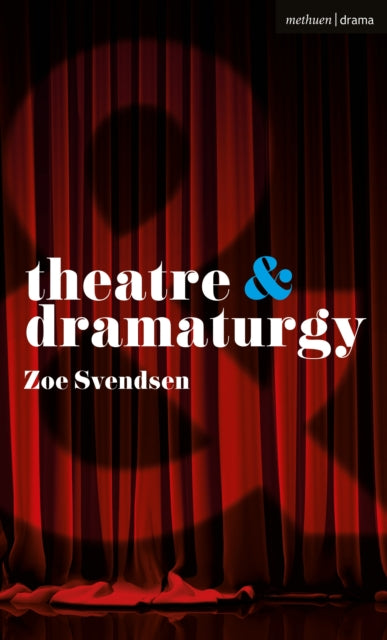Book cover of: Theatre and Dramaturgy. By: Zoe Svendsen