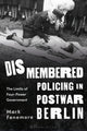 Book cover of: Dismembered Policing in Postwar Berlin. By: Mark Fenemore