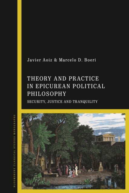 Book cover of: Theory and Practice in Epicurean Political Philosophy. By: Javier Aoiz