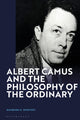Book cover of: Albert Camus and the Philosophy of the Ordinary. By: Raymond D. Boisvert