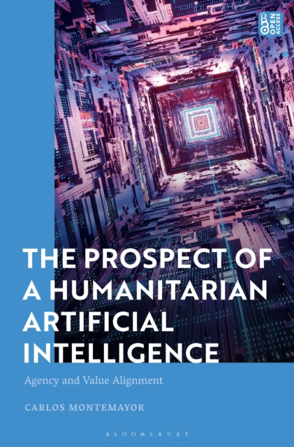 Book cover of: Prospect of a Humanitarian Artificial Intelligence. By: Carlos Montemayor