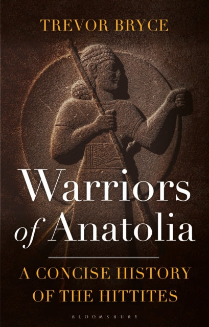 Book cover of: Warriors of Anatolia. By: Trevor Bryce