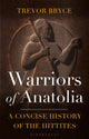 Book cover of: Warriors of Anatolia. By: Trevor Bryce